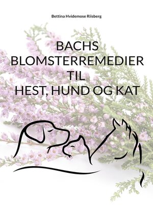 cover image of Bachs Blomsterremedier til hest, hund og kat